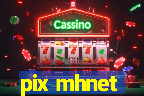 pix mhnet